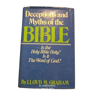 Deceptions and the myths of the Bible by Lloyd M. Graham - Bell books - isbn 051